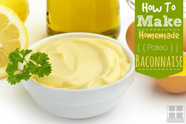 Homemade Bacon Grease Mayonnaise Recipe (Baconnaise!)