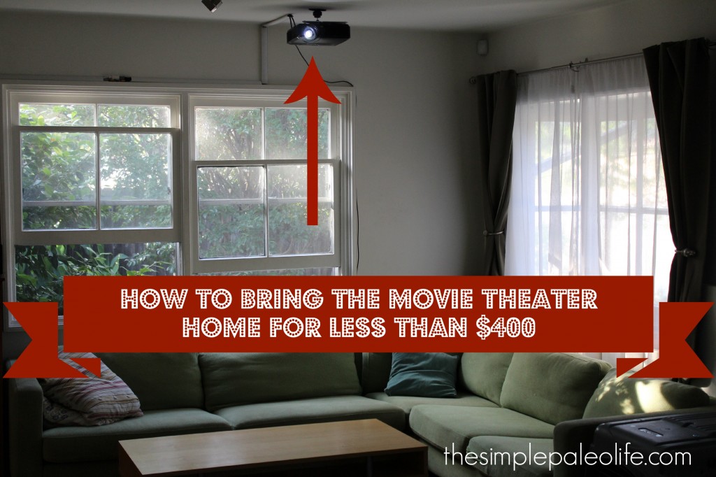 How to Bring the Movie Theater Home for less than $400