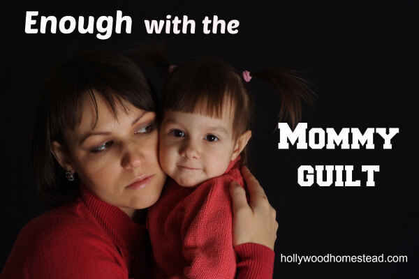 Enough with the Mommy Guilt