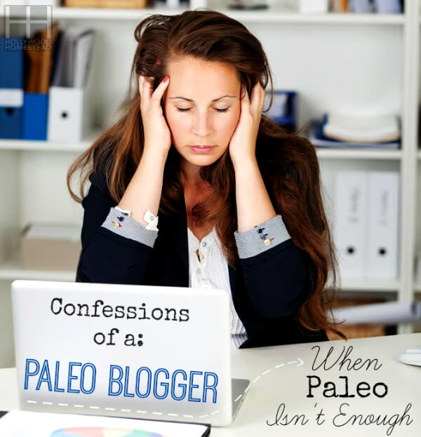 Confessions of a Paleo Blogger: When Paleo is not Enough