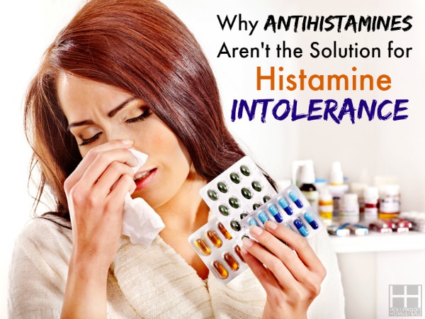 antihistamines aren't the solution for histamine intolerance