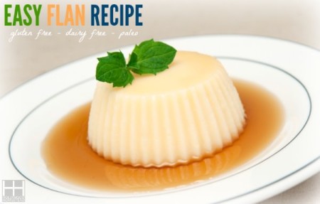 Easy Flan Recipe (Dairy Free, Gluten Free, Paleo) - Hollywood Homestead