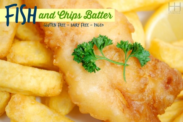 Fish and Chips Batter (gluten and dairy free) - Hollywood Homestead