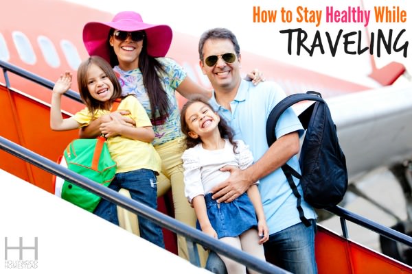 How to Stay Healthy While Traveling
