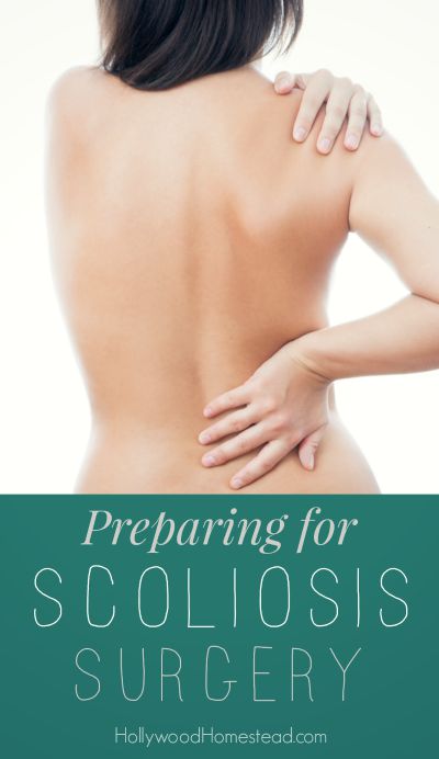 Preparing for Scoliosis Surgery - Hollywood Homestead