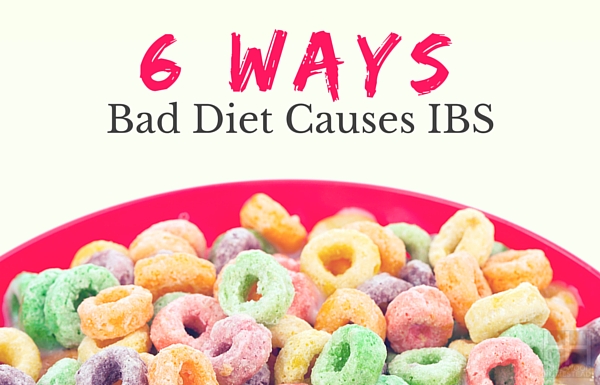 6 Ways Bad Diet Causes IBS - Hollywood Homestead