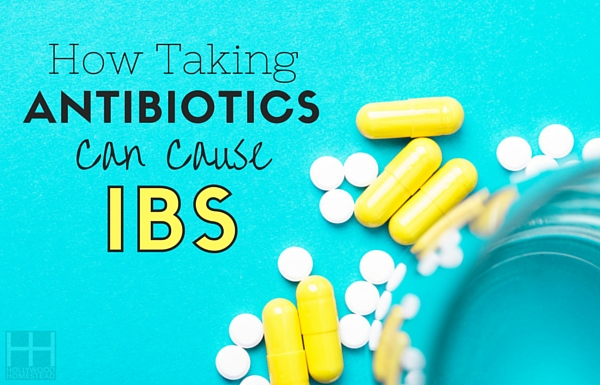 How Taking Antibiotics Can Cause IBS