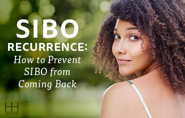 SIBO Recurrence: How to Prevent SIBO from Coming Back
