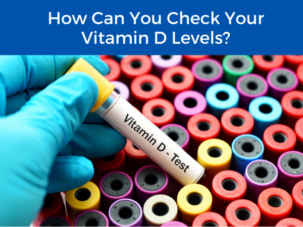 vitamin d test sample being picked up by a lab technician under the title "How Can You Check Your Vitamin D Levels?"