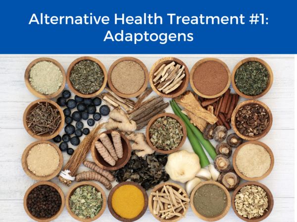 Collection of Adaptogens with the Title, "Alternative Health Treatment #1: Adaptogens" 