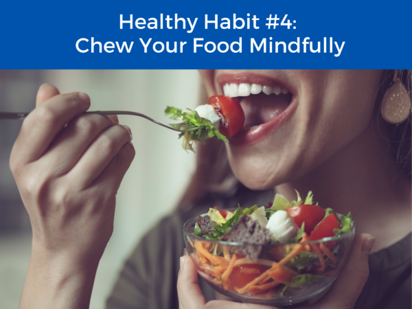 person eating a salad with the title "healthy habit #4: chew your food mindfully"