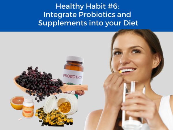 person enjoying supplements with title "healthy habit #6: integrate probiotics and supplements into your diet" 