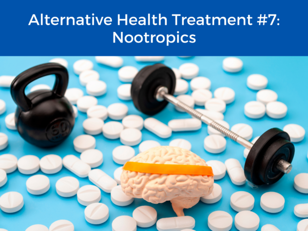 pills, weights, and a brain wearing a sweatband scattered underneath the title, "Alternative Health Treatment #7: Nootropics" 