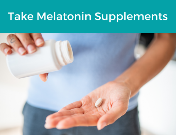 person emptying supplements onto their hand under the title "Take Melatonin Supplements" 