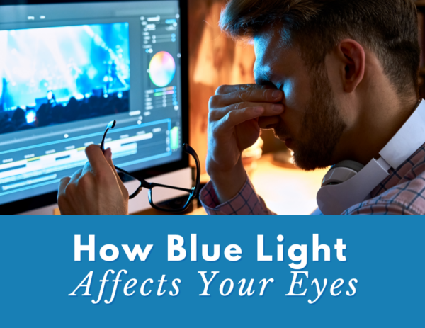 person holding their eyes shut in front of a computer screen under the title "How Blue Light Affects Your Eyes" 
