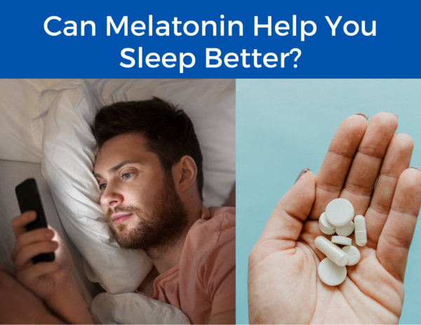 image of a man looking at his phone in bed next to a hand holding supplements, both under the title "Can Melatonin Make You Sleep Better? 