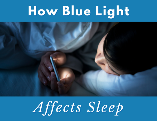 Blue Light: What It Is and How It Affects Sleep