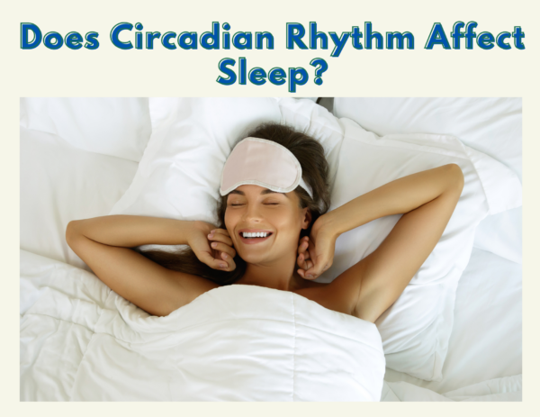 image of a happy woman waking up in bed under the title "Does Circadian Rhythm Affect Sleep?" 