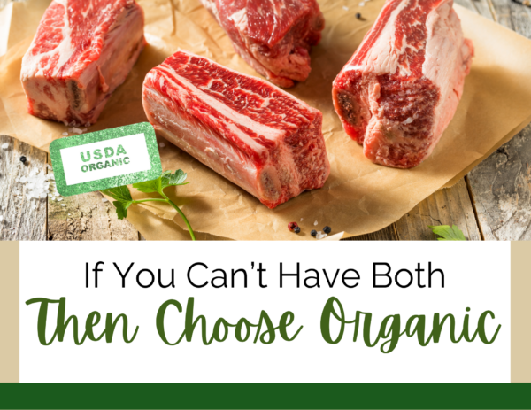 cuts of meat above the text "if you can't have both, then choose organic" 